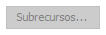 4. botão Subrecursos...