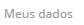 5. Meus dados