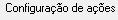 4. Configuração de ações