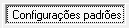 1. Configurações padrões