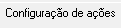 3. Configurações de ações